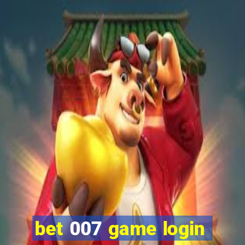 bet 007 game login